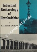 Industrial Archaeology of Hertfordshire by JOHNSON, W. Branch